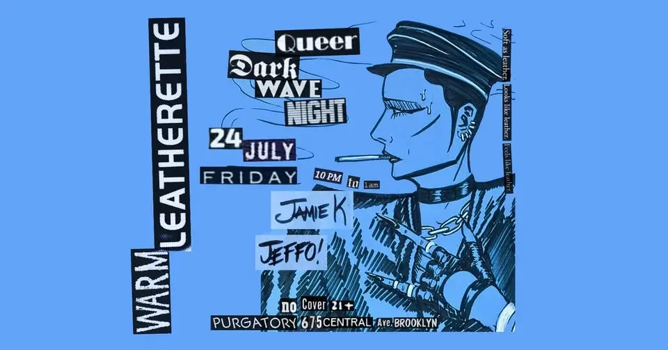 WARM LEATHERETTE at PURGATORY  ▼FREE Queer Dark Wave Night▼