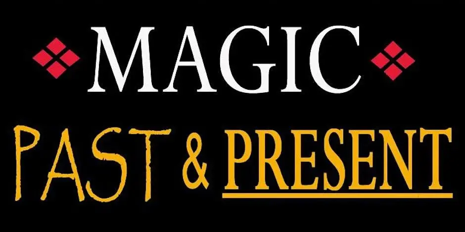 Magic: Past & Present
