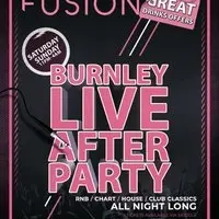 Burnley Live After Party @ Fusion