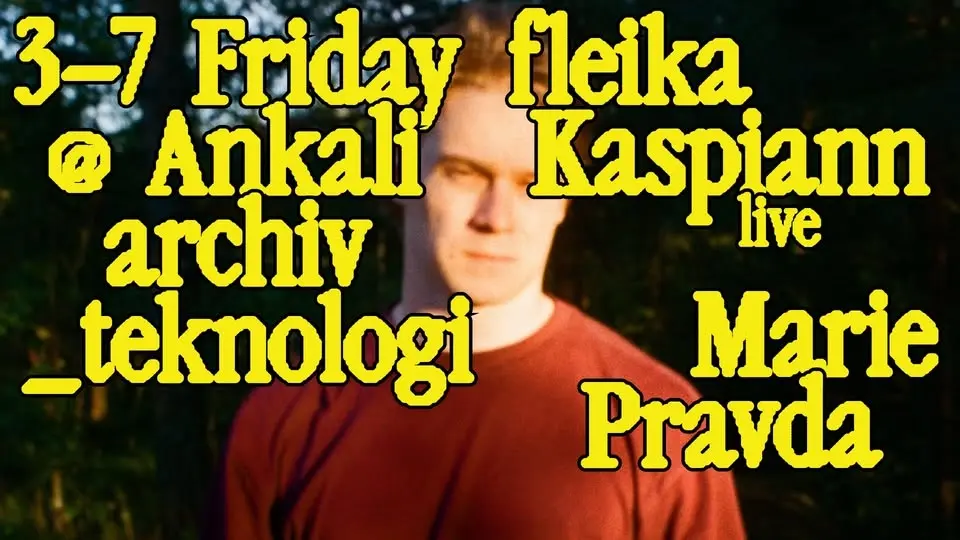 Archiv Teknologi: fleika, Kaspiann (live), Marie Pravda