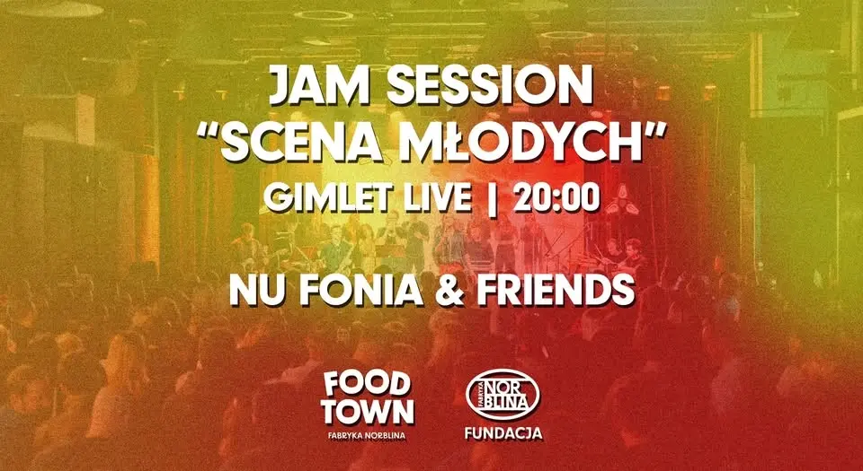 Nu Fonia & Friends | Jam Session "Scena Młodych" | Gimlet Live @Fabryka Norblina | 24.06.26