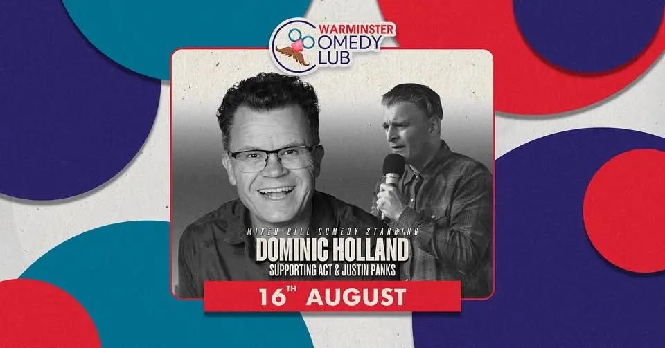 Dominic Holland, Supporting Act & Justin Panks | Warminster Comedy Club