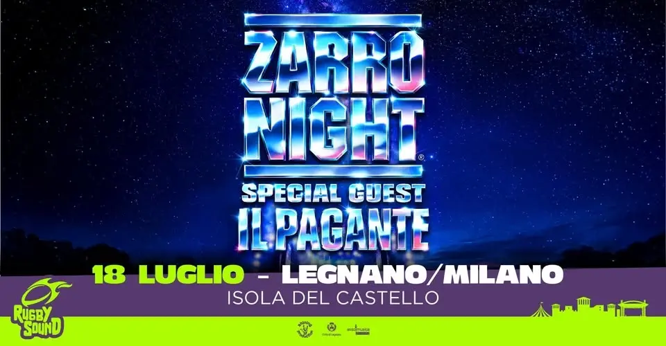 ZARRO NIGHT w/ IL PAGANTE "Special Guest" | Sabato 18 Luglio 2026 | Isola del Castello, Legnano (MI)
