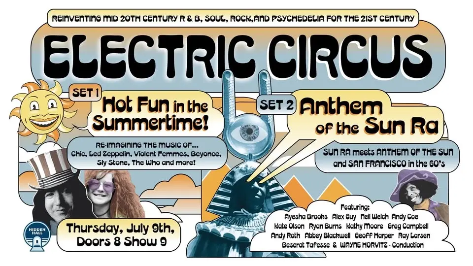ELECTRIC CIRCUS presents HOT FUN IN THE SUMMERTIME (set 1) ANTHEM OF THE SUN RA (set 2)