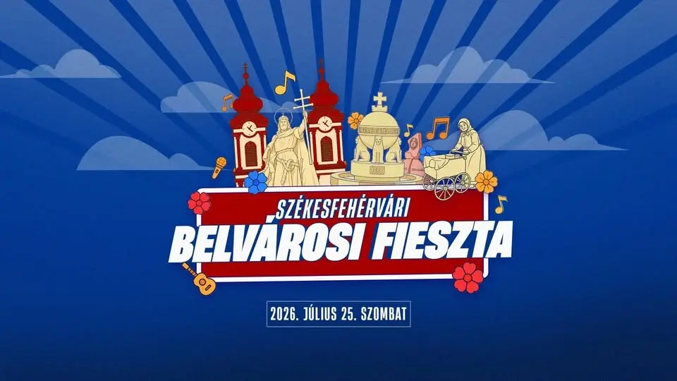 Székesfehérvári Belvárosi Fieszta 2026 | Július 25. Szombat