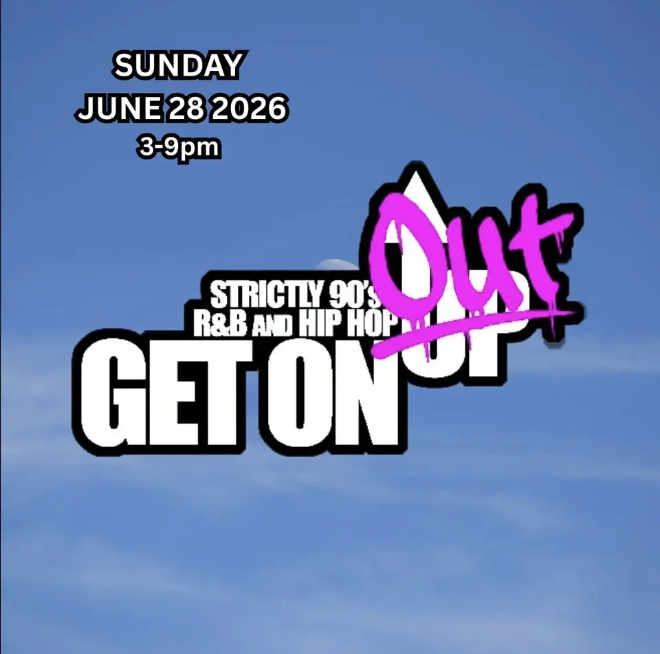 GET ON UP (OUTDOOR POP -UP) - 90S R&B AND HIP HOP - SUNDAY JUNE 28 2026