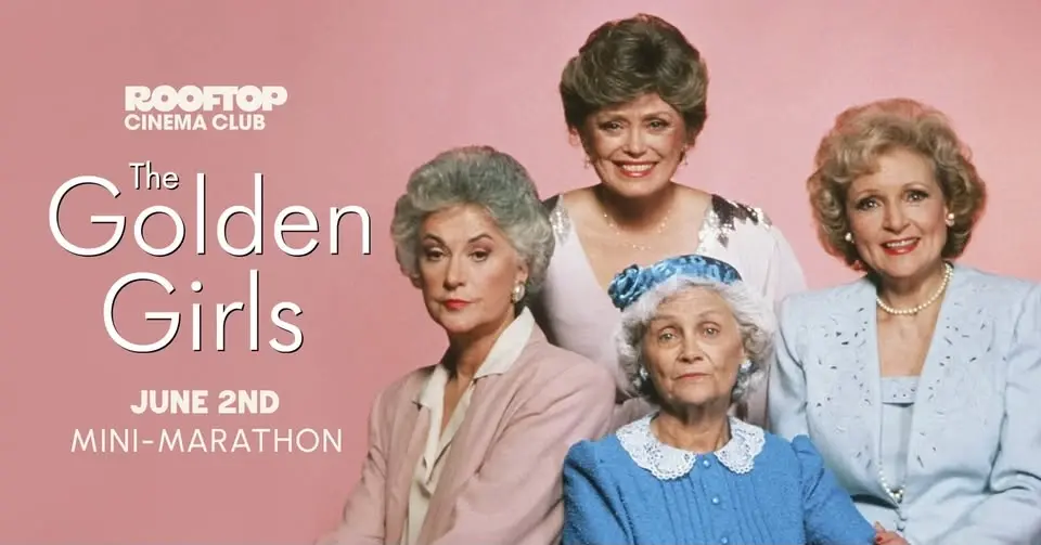 GOLDEN GIRLS MINI-MARATHON @ Rooftop Cinema Club - Uptown Houston