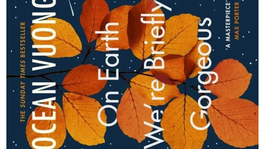 "On Earth We're Briefly Gorgeous" by Ocean Vuong