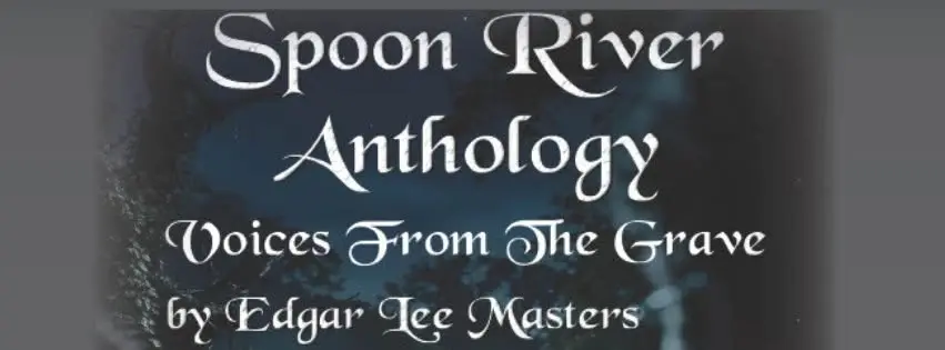 Spoon River Anthology: Voices From The Grave