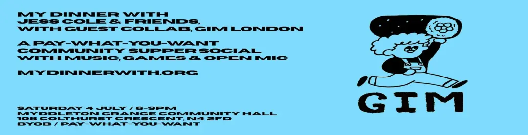 My Dinner With... Jess Cole and Friends, with GIM London / Pay-What-You-Want Community Supper