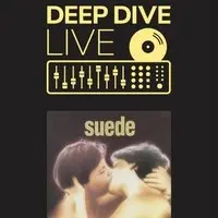 Suede: Deep Dive Live