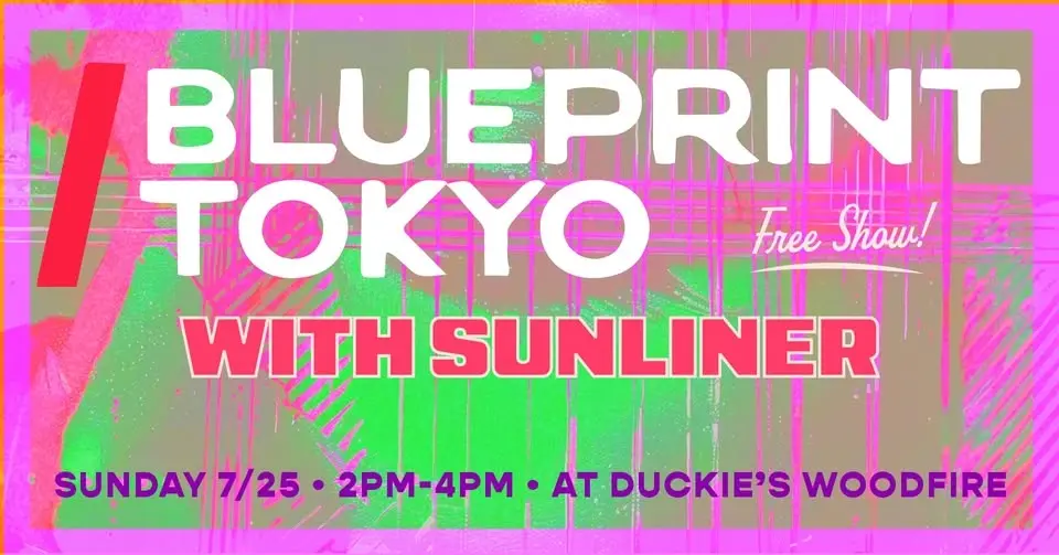 Free Show with Blueprint Tokyo & Sunliner at Duckie's Woodfire