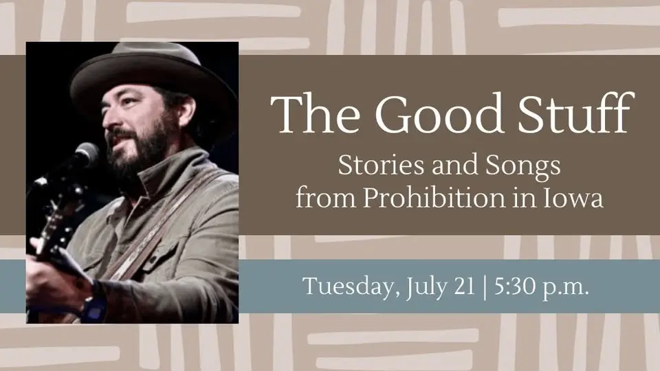 The Good Stuff: Stories & Songs from Prohibition in Iowa