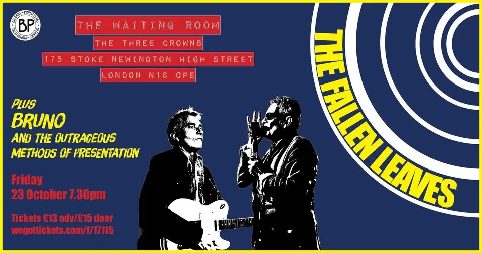 The Fallen Leaves + Bruno And The Outrageous Methods Of Presentation, The Waiting Room, London