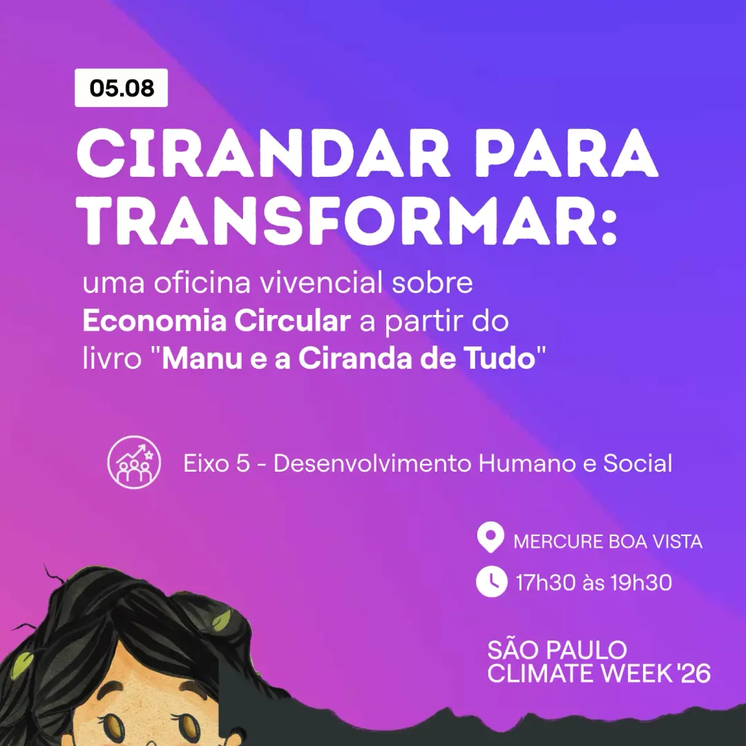 SPCW | CIRANDAR PARA TRANSFORMAR: uma oficina vivencial sobre Economia Circular a partir do livro "Manu e a Ciranda de Tudo"