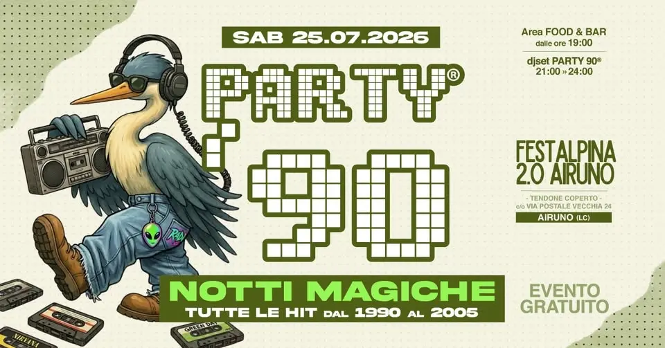 PARTY '90 c/o FESTALPINA 2.0 - AIRUNO (LC) - EVENTO GRATUITO