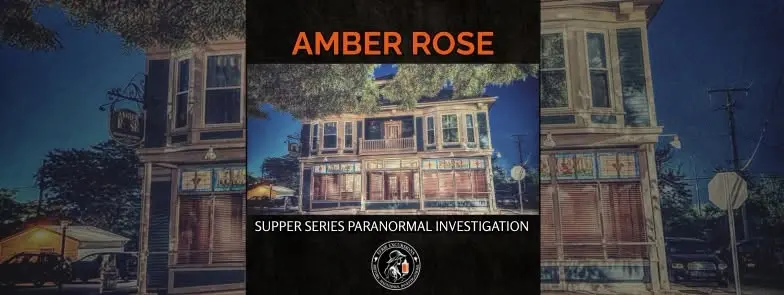 The Amber Rose: Haunted Supper Series - Paranormal Investigation