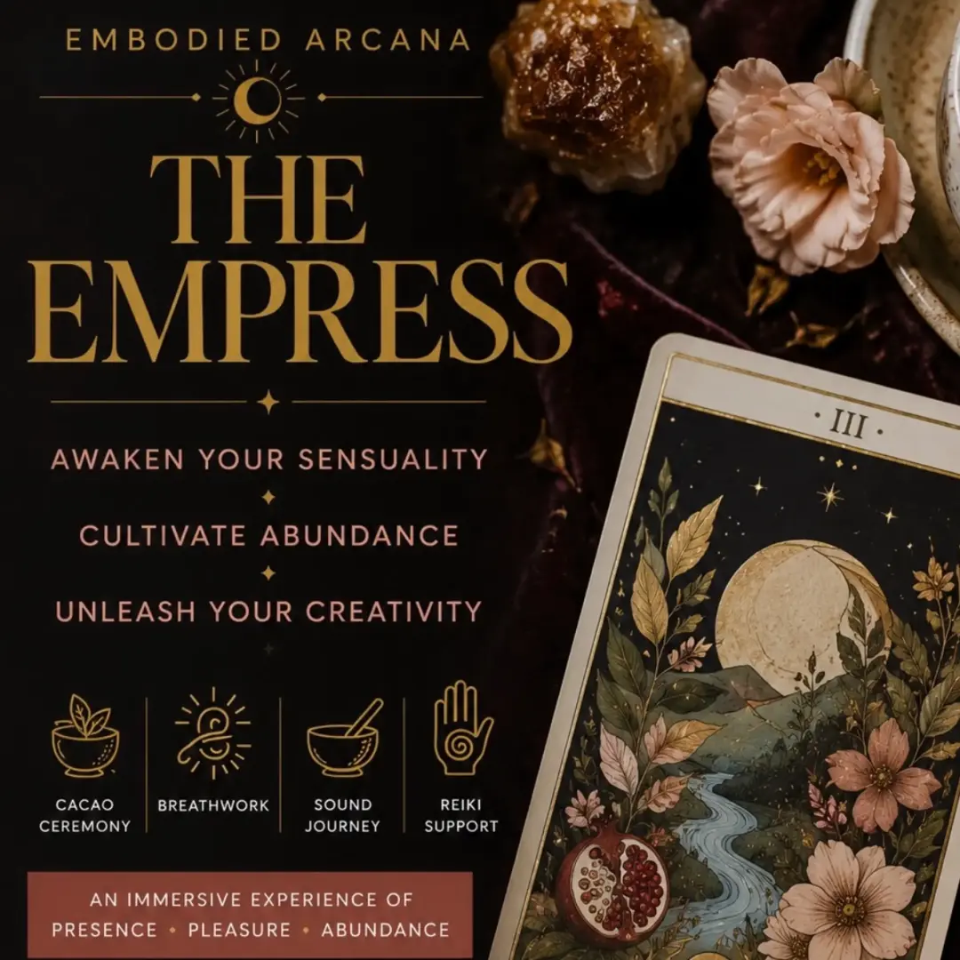 EMBODIED ARCANA: THE EMPRESS- Awaken Your Sensuality. Cultivate Abundance ✨Cacao • Breathwork • Sound Journey ✨