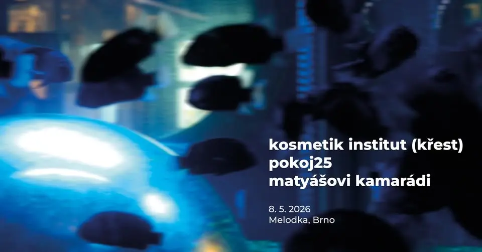 kosmetik institut (křest) + pokoj25 + matyášovi kamarádi