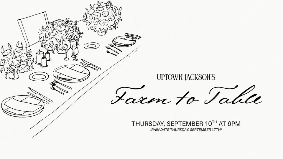 Uptown Jackson's 4th Annual Farm to Table Dinner