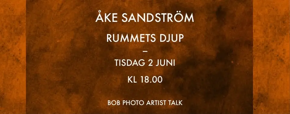 Bob Photo Artist Talk – Åke Sandström – Rummets djup