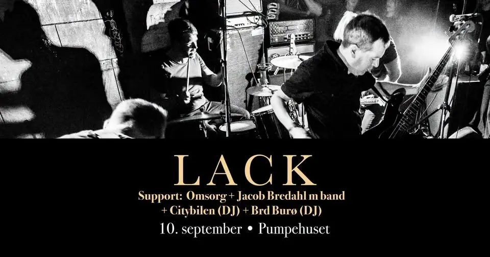 Lack - albumrelease [support: Jacob Bredahl m. band + Omsorg, m.fl.] // Pumpehuset 