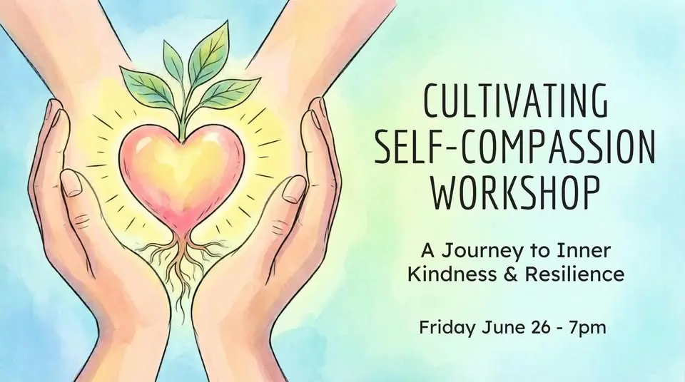 Cultivating Self-Compassion Workshop