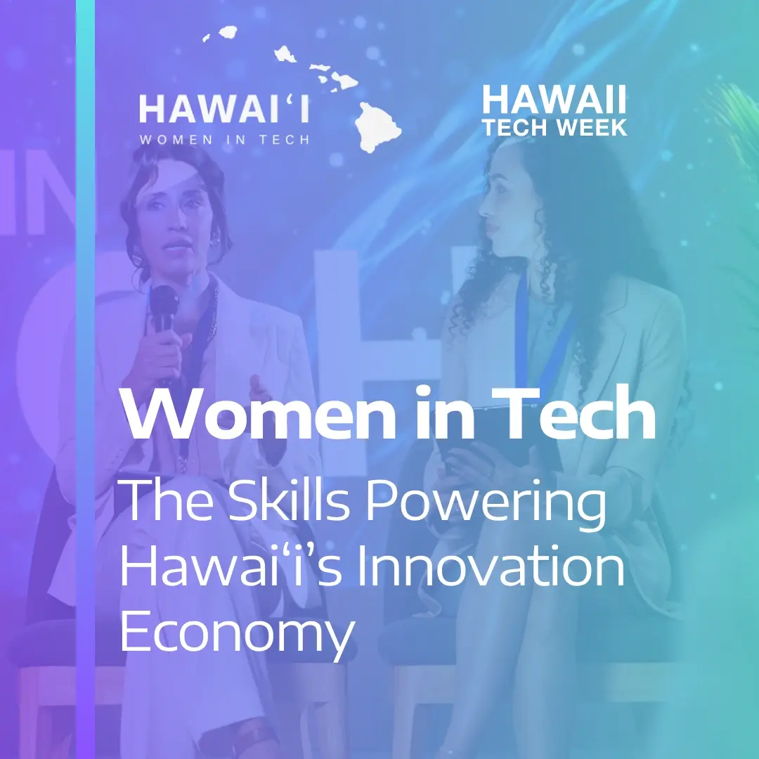 Women in Tech: The Skills Powering Hawai'i's Innovation Economy