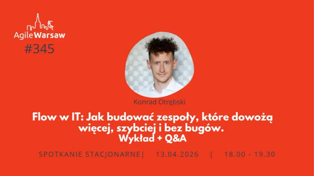 #345 K. Otrębski: Flow w IT: Jak budować zespoły, które dowożą więcej...