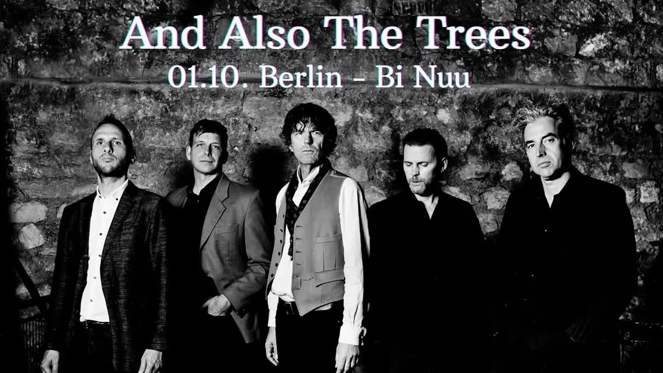 And Also The Trees - Berlin Bi Nuu - Special Guest: Special Guest: Catherine Graindorge
