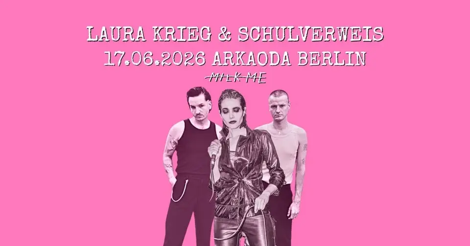 MILK ME presents: Laura Krieg + Schulverweis at Arkaoda Berlin