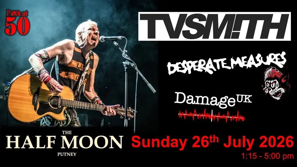 TV Smith Matinee with Desperate Measures and Damage UK at The Half Moon Putney
