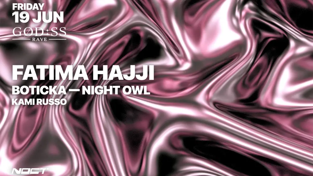 GØD:SS RAVE: Fatima Hajji, BOTICKA, NIGHT OWL, KAMI RUSSO