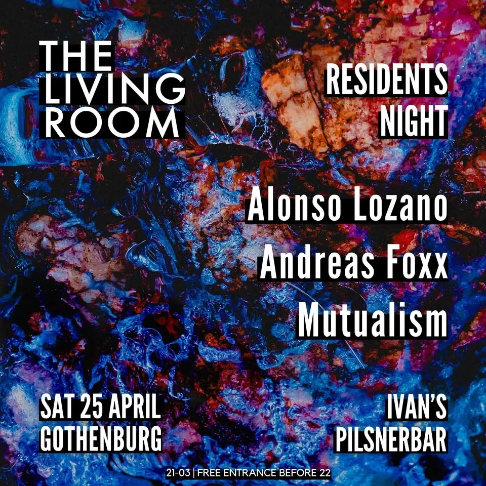 The Living Room ✦ Residents Night ✦ 25/4 ✦ w/ Alonso Lozano, Andreas Foxx & Mutualism