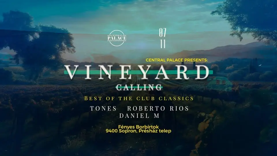 Central Palace Pres.: Vineyard Calling / 07.11. Szombat / Fényes Borbirtok