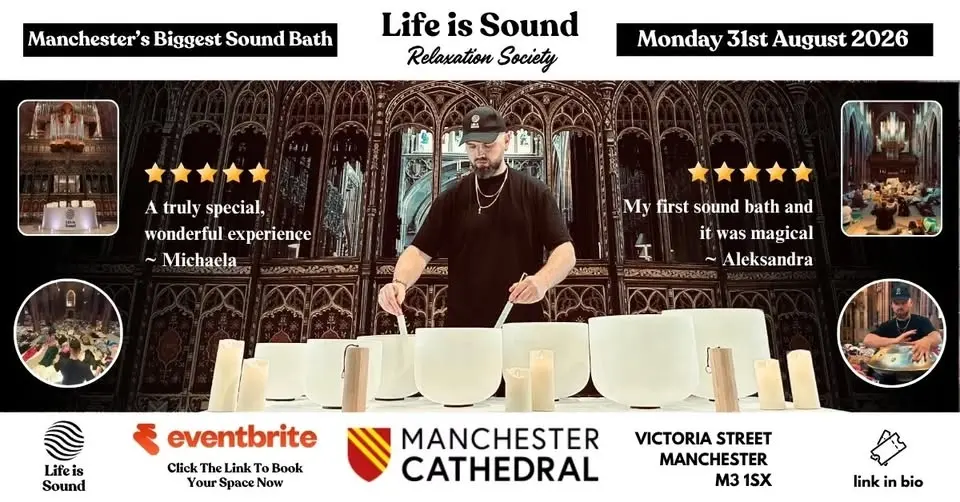 Life Is Sound - Manchester’s Biggest Sound Bath at Manchester Cathedral - 31st August