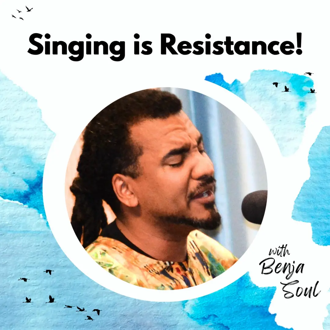 Singing is Resistance with BenjaSoul