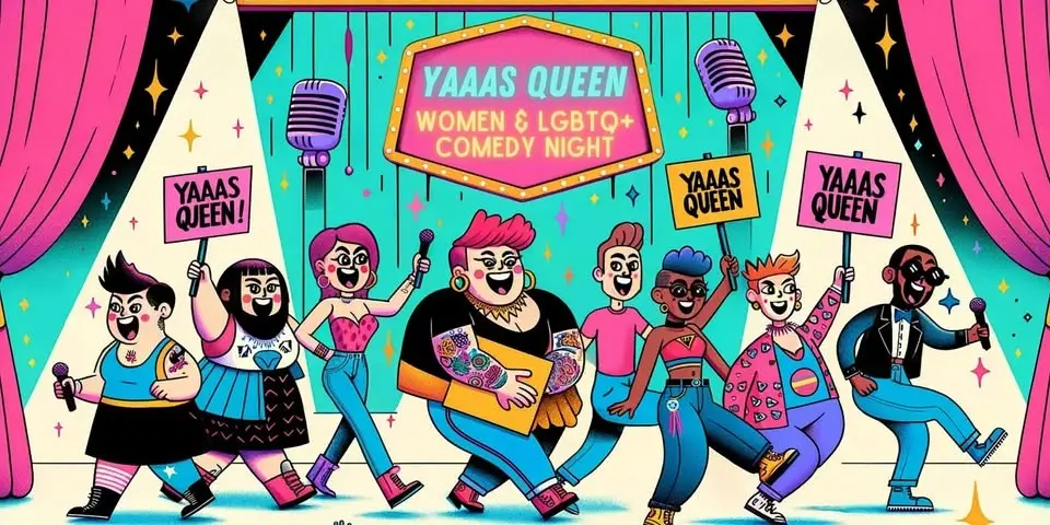 Yaaas Queen - Women and LGBTQ+ Comedy Show - PRIDE EDITION