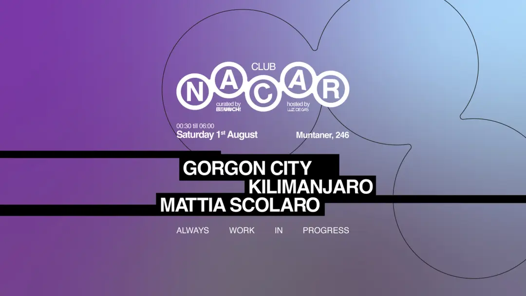 Nacar Club curated by Brunch Electronik / Gorgon City, KILIMANJARO & Mattia Scolaro