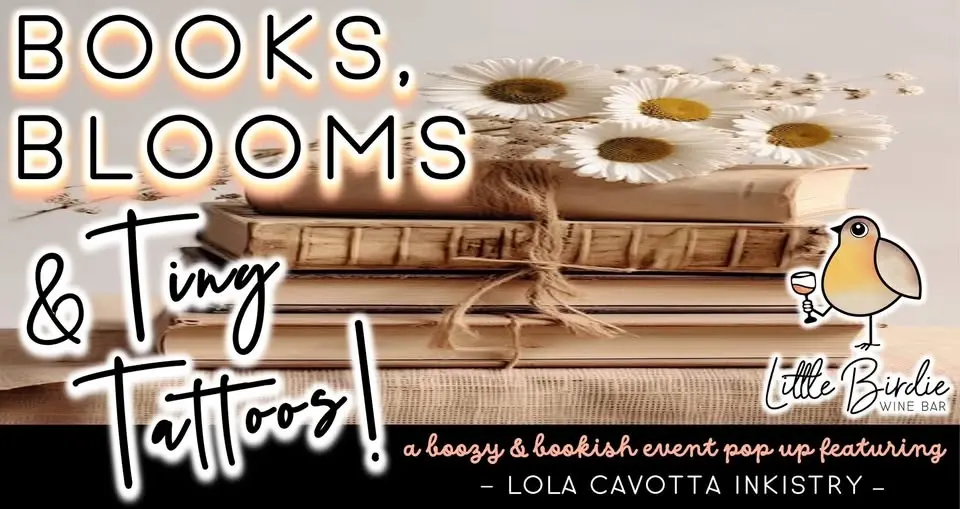 Books, Blooms & Tiny Tattoos! 