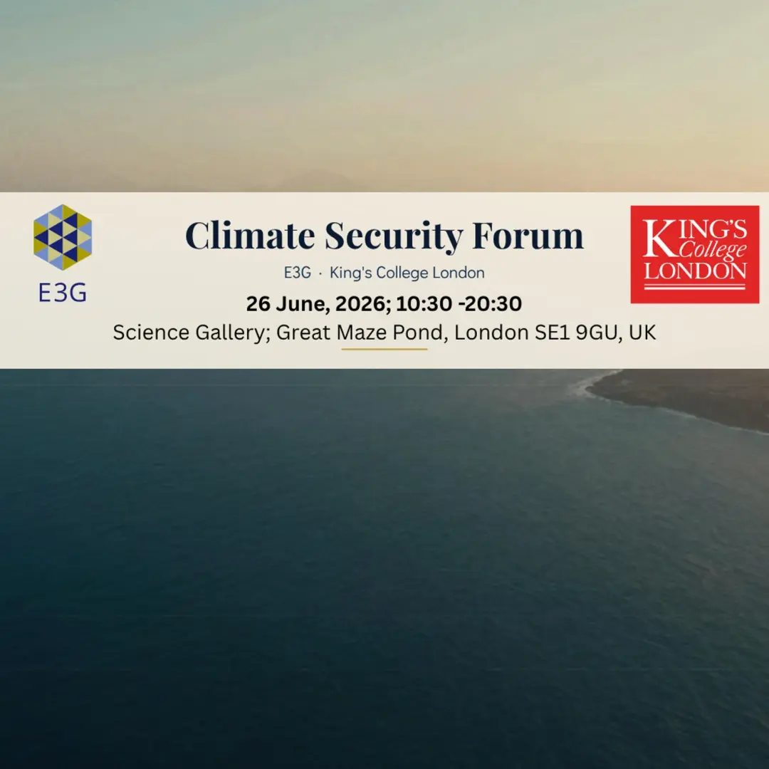 Climate Security Forum - King's College & E3G