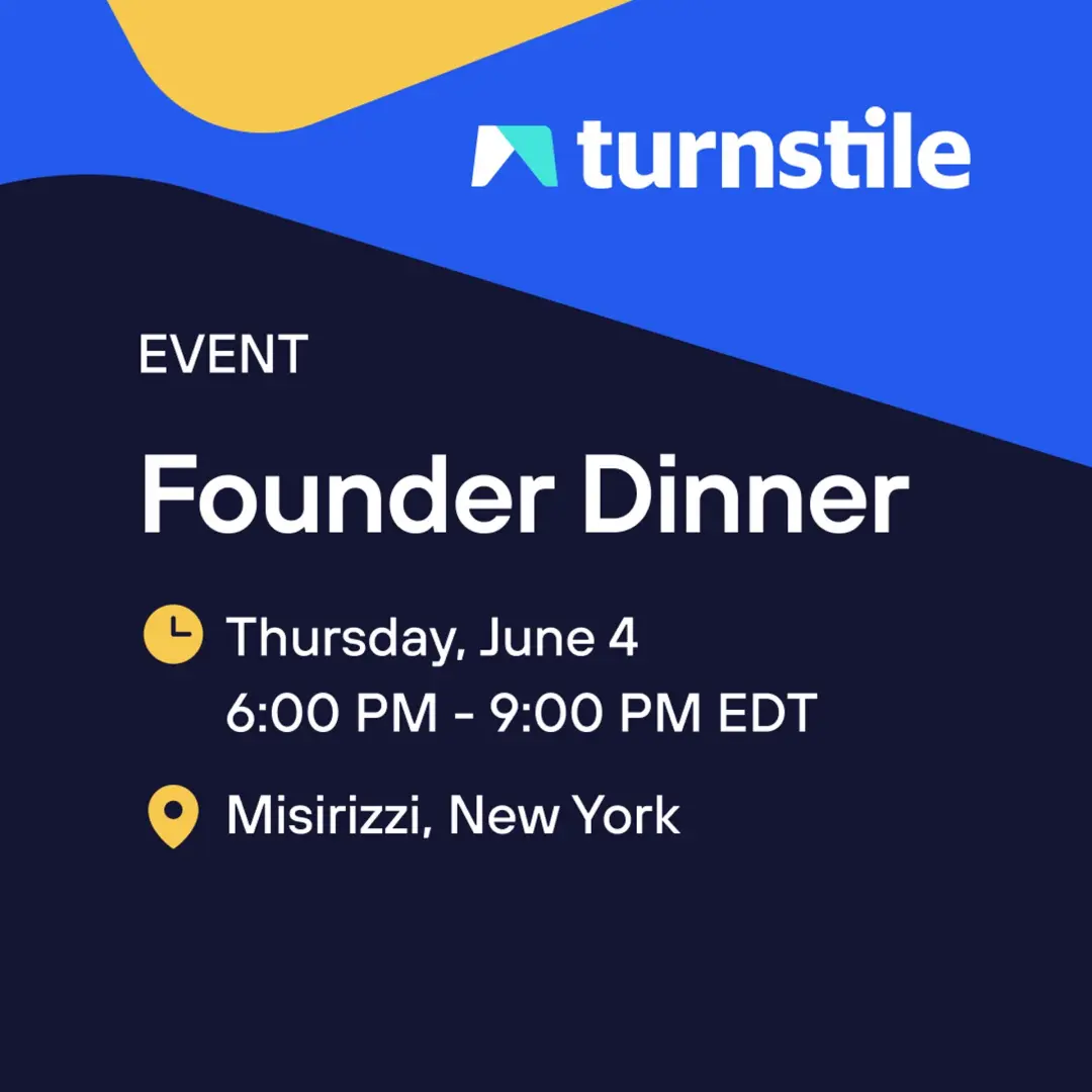 NYC Founder Dinner with Turnstile