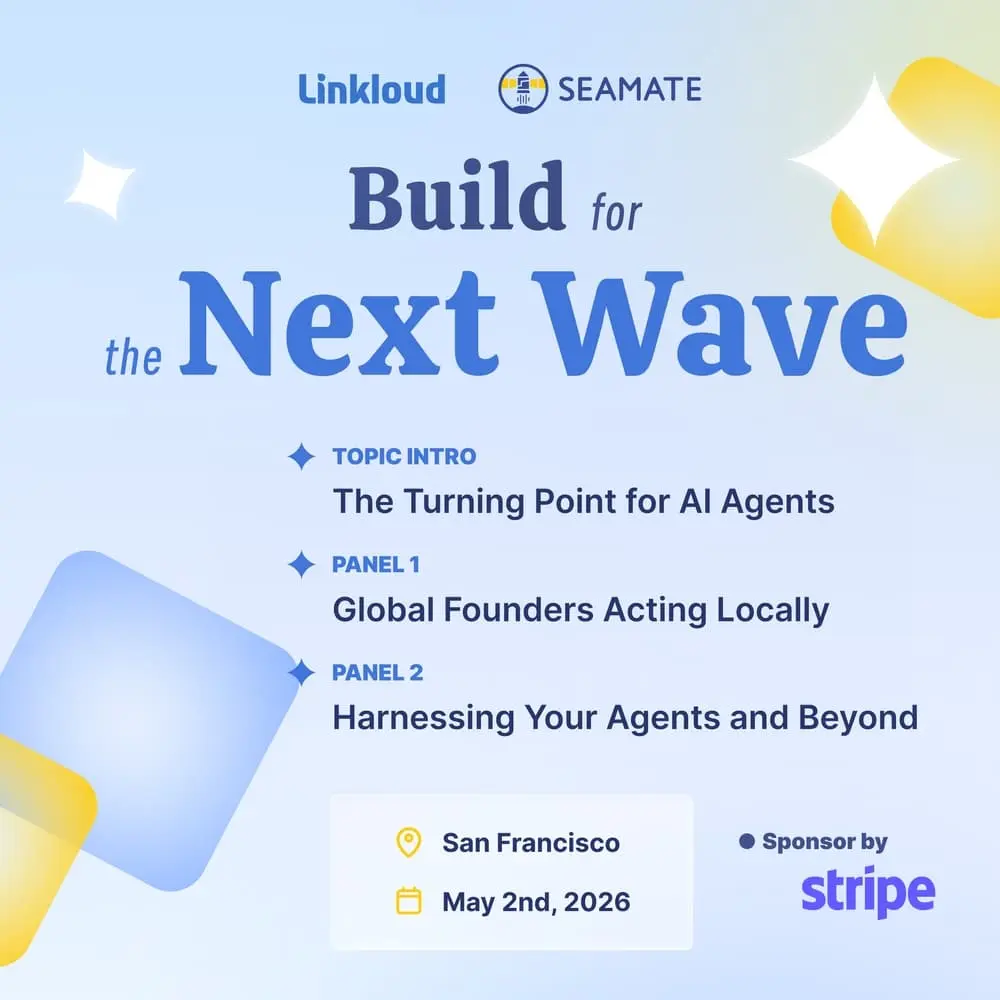「Build for the Next Wave」Linkloud x SEAMATE AI Global Meetup