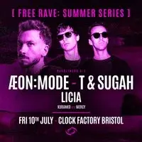 Bristol FREE Rave [Summer Series] - ÆON:MODE, T & Sugah & LICIA