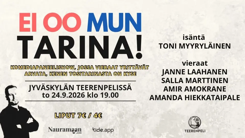 EI OO MUN TARINA! -komediapaneelishow Jyväskylän Teerenpelissä