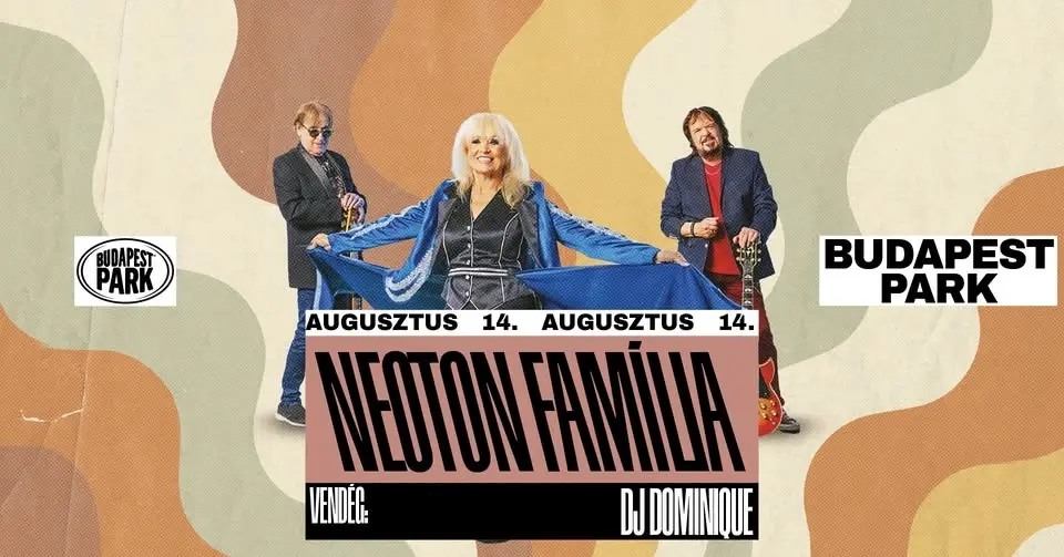 Neoton Família, vendég: DJ Dominique - Budapest Park