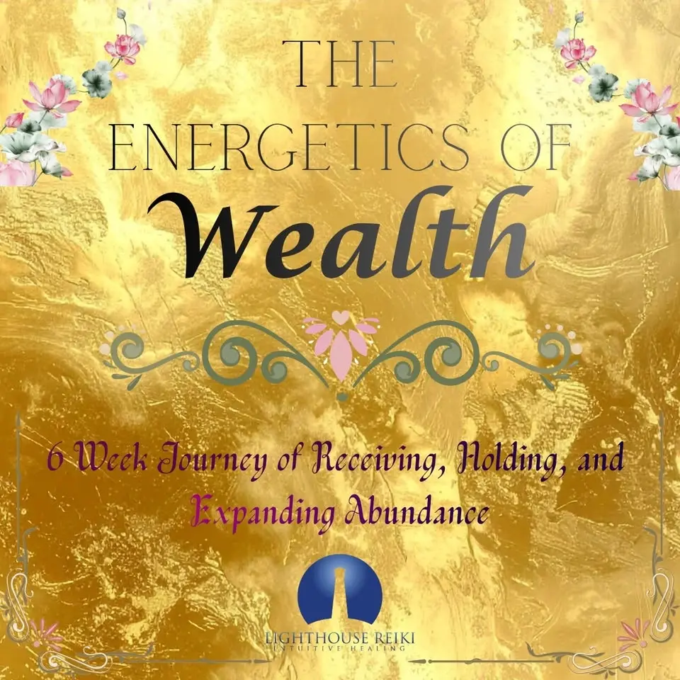 Energetics of Wealth: A 6-Week Journey into Receiving, Holding & Expanding Abundance