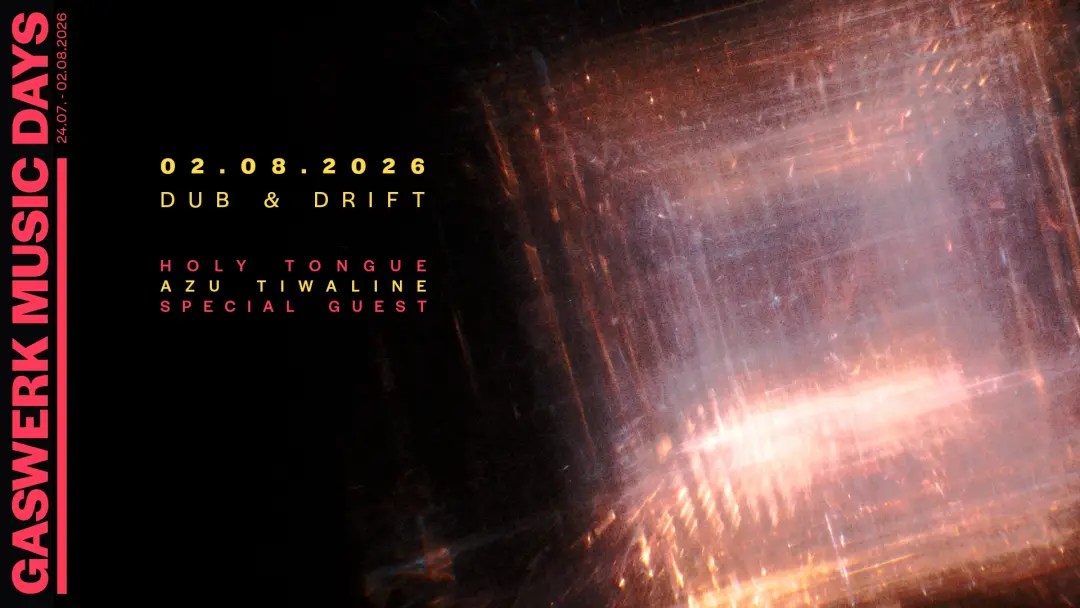 Gaswerk Music Days 2026 - DUB & DRIFT
