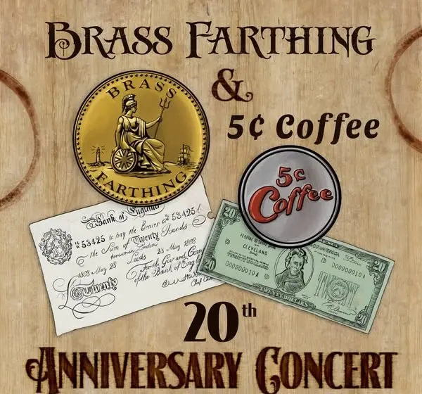 Brass Farthing w/ 5¢ Coffee 20th Anniversary Concert!