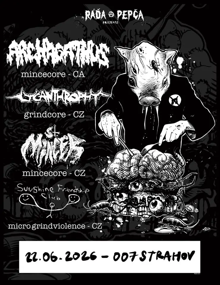 ARCHAGATHUS (CA) / LYCANTHROPHY (CZ) / ST. MINCER (CZ), SUNSHINE FRIENDSHIP CLUB (CZ)